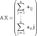 4$\rm AX=\(\Bigsum_{j=1}^{n} a_{1j}\\\;\;.\\\;\;.\\\;\;.\\\Bigsum_{j=1}^{n} a_{n}j\)